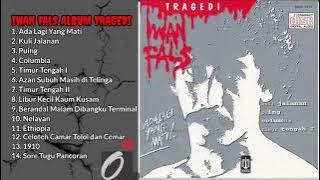 IWAN FALS_ALBUM TRAGEDI FULL LAGU | Tanpa Iklan {Nelayan,Columbia,Kuli Jalanan,Ada Lagi Yang Mati}