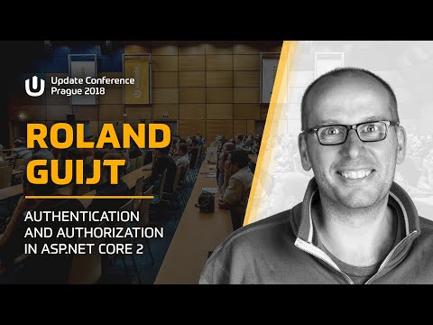 Roland GUIJT: Authentication and Authorization in ASP.NET Core 2 @ Update Conf Prague 2018