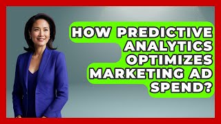 How Predictive Analytics Optimizes Marketing Ad Spend? - Modern Marketing Moves