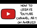 How to create YouTube channel art on android