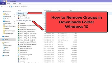 Remove Groups in Downloads Folder Windows 10