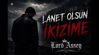 Lanet olsun ikizime…Lord Assey 