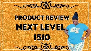 Next Level 1510 Product Review