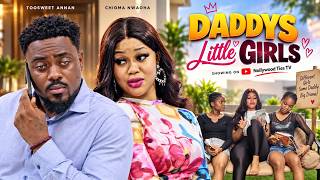 DADDYS LITTLE GIRLS | TOOSWEET ANNAN | CHIOMA NWAOHA | LATEST NOLLYWOOD MOVIES 2026