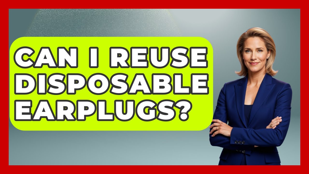 Can I Reuse Disposable Earplugs? - Ear Nose Throat Expert