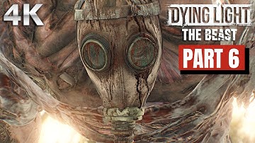 DYING LIGHT THE BEAST Part 6 | Full Gameplay Walkthrough / No Commentary | 4K 60FPS UHD