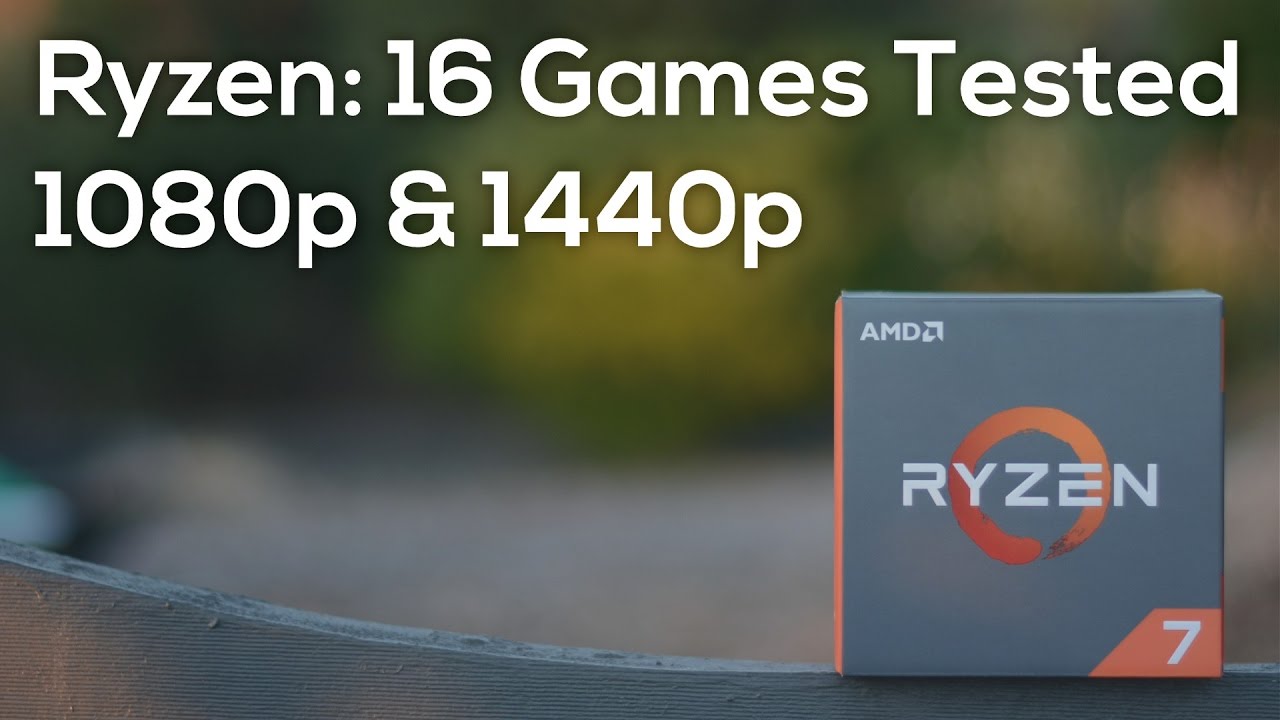 An In-Depth Look at Ryzen's Gaming Performance: 16 Games Played at 1080p & 1440p