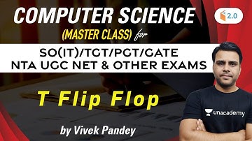 10:00 PM - NTA UGC NET/SO(IT)/TGT/PGT/GATE | Computer Master Class by Vivek Pandey | T Flip Flop