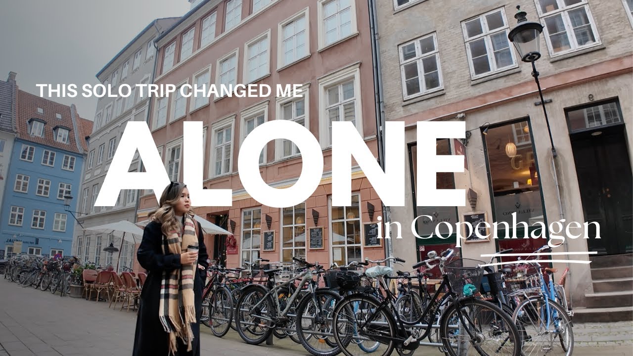 This solo trip to Copenhagen changed my life and here's why... - YouTube