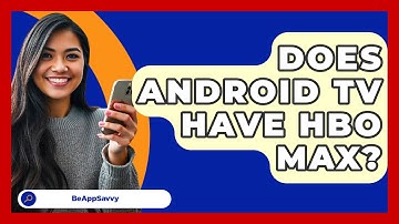 Does Android TV Have HBO Max? - Be App Savvy