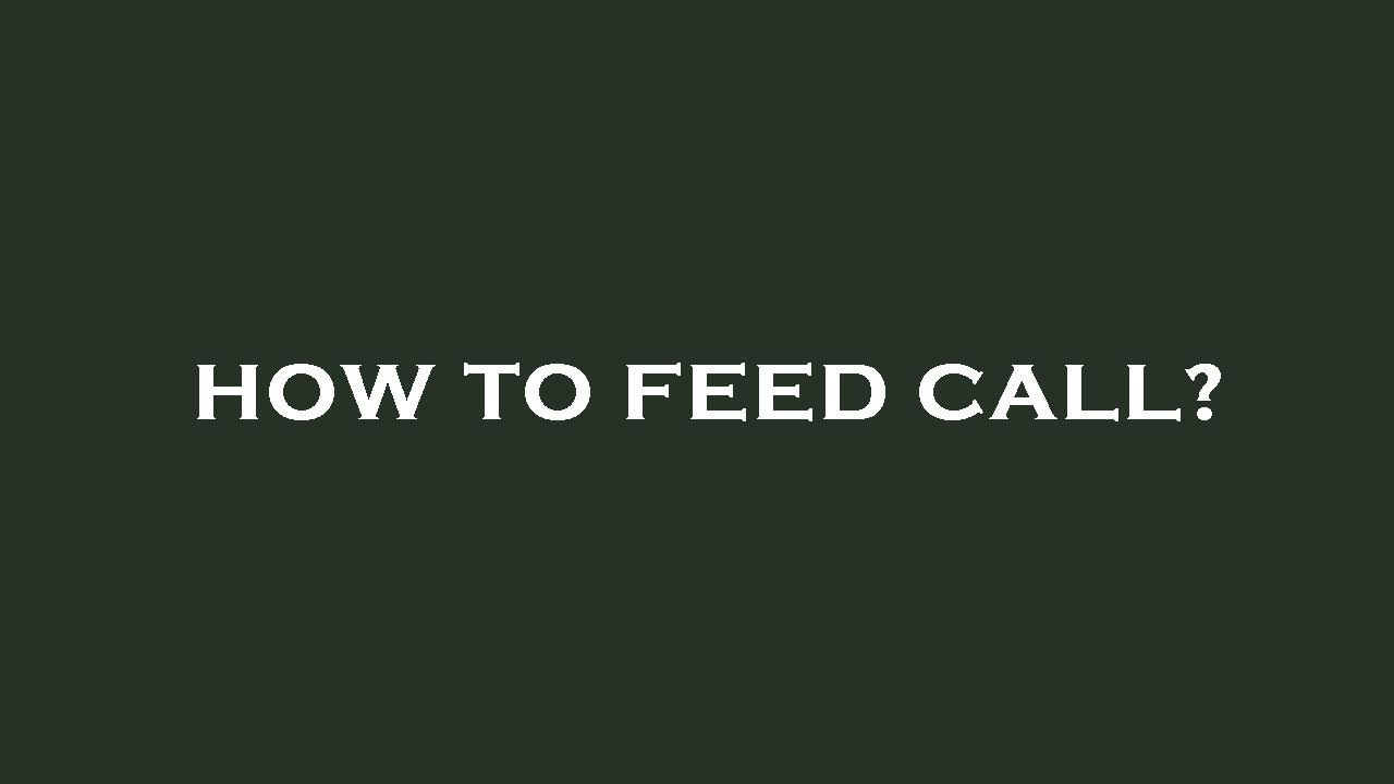 How to feed call? YouTube