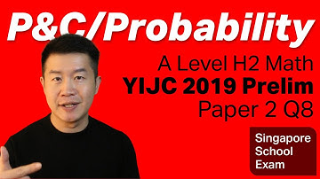 P&C, Probability - YIJC 2019 Prelim | A Level JC H2 Math, Singapore