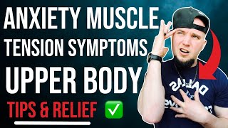 Anxiety Muscle Tension Symptoms (UPPER BODY EDITION & RELIEF!)