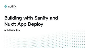 Building with Sanity and Nuxt: App Deploy