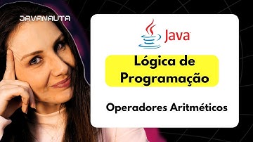 Curso Completo de Lógica de Programação: Operadores Aritméticos
