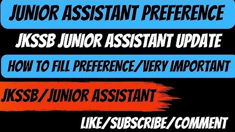 JKSSB JUNIOR ASSISTANT PREFERENCE// HOW TO FILL REFERENCE//JUNIOR ASSISTANT IMPORTANT VIDEO//