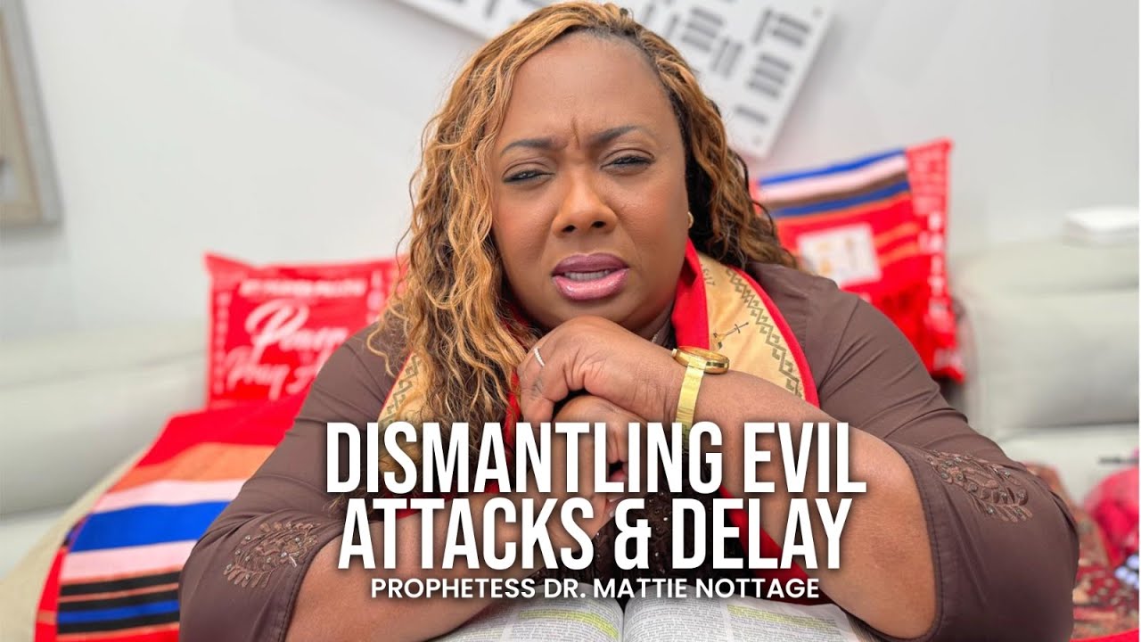 Deep Prayer: Dismantling Evil Attacks & Delay | Dr. Mattie Nottage Prayer Army