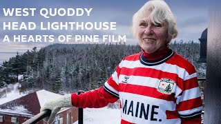 West Quoddy Head Lighthouse: A Hearts of Pine Film