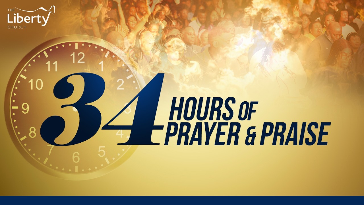 34 Hours of Prayer & Praise | The Liberty Church