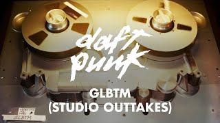 Daft Punk - GLBTM (Studio Outtakes) (RAM 10th Anniversary Edition) (Edit)