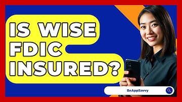 Is Wise FDIC Insured? - Be App Savvy