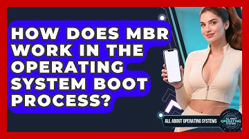 How Does MBR Work In The Operating System Boot Process? - All About Operating Systems