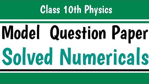 Class 10th Model Paper Solved Physics Numericals