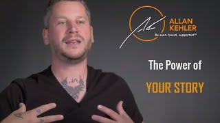 The Power of Your Story, with Allan Kehler