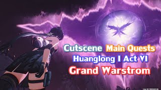 Cutscene Main Quests Huanglong I Act VI : Grand Warstrom【 Wuthering Waves 】