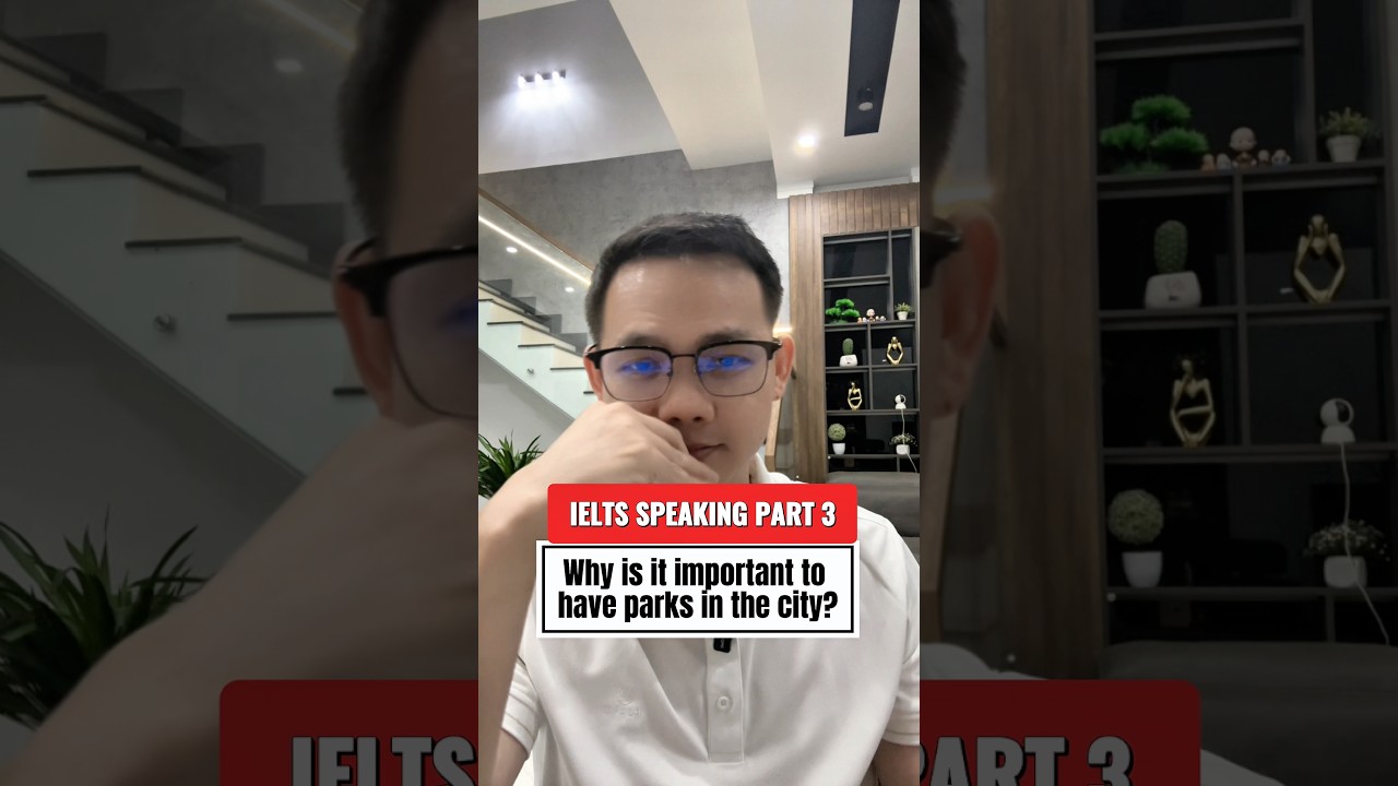 IELTS SPEAKING PART 3 SAMPLE: Why is it important to have parks in the city?