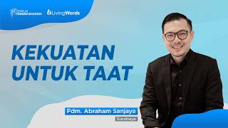 KEKUATAN UNTUK TAAT - Living Words Gereja Mawar Sharon Surabaya
