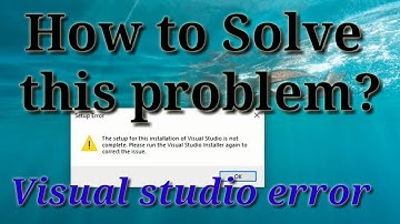 Visual Studio Error | "The setup for this installation of Visual Studio is not complete"Error Solved