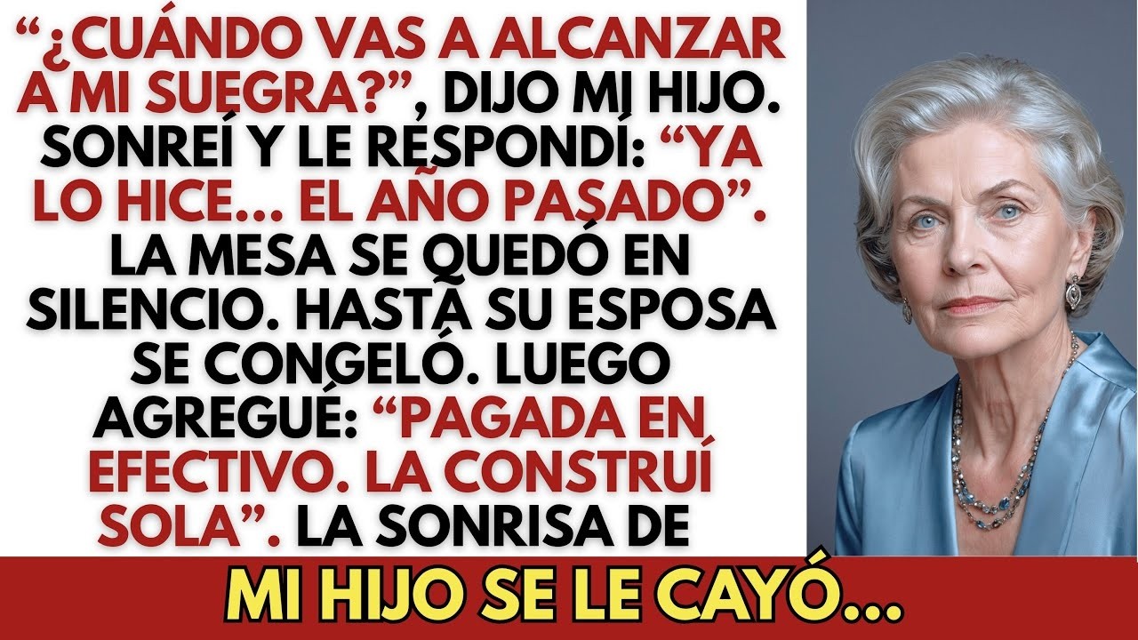 Mi hijo dijo： ＂¿Cuándo vas a alcanzar a mi suegra？＂  Yo solo sonreí y respondí： ＂Ya lo hi