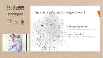 OpenFOAM Open Day 2018: Reactions and Kinetics in OpenFOAM 6