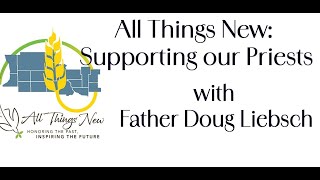 All Things New: Supporting our Priests