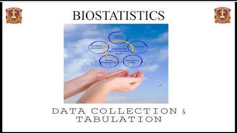 Data Collection and Tabulation-Biostatistics
