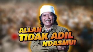 Jawaban Yang PAS Untuk 'ALLAH TIDAK ADIL' Dari CAK NUN Akan Menamparmu Telak!