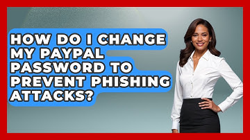 How Do I Change My PayPal Password To Prevent Phishing Attacks? - Consumer Laws For You