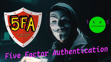 Five Factor Authentication (5FA)