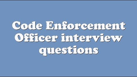 Code Enforcement Officer interview questions
