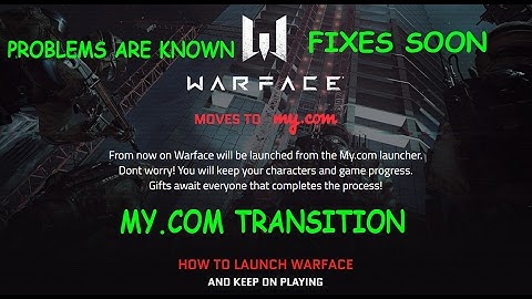 Warface Transition - My.com And Me Are Aware Of Problems and Will be fixed Soon