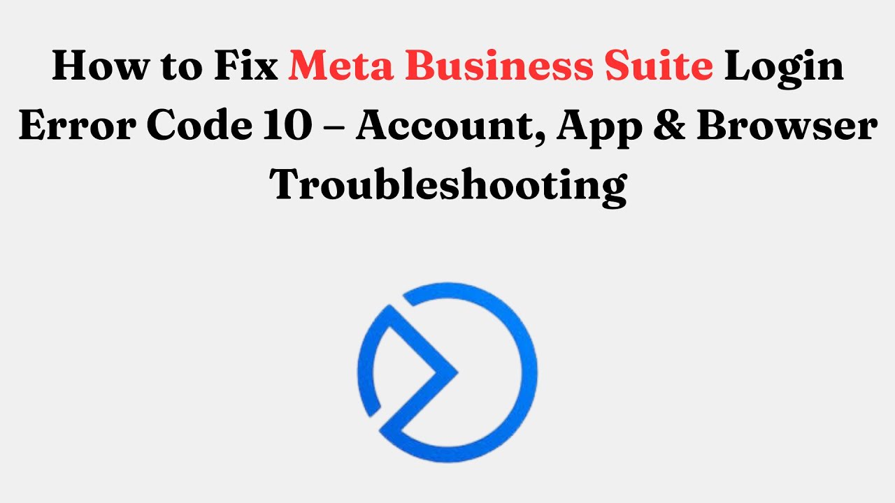How to Fix Meta Business Suite Login Error Code 10 – Account, App & Browser Troubleshooting