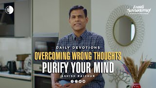 Purify Your Mind - Ashish Raichur | Daily Devotion, May 29