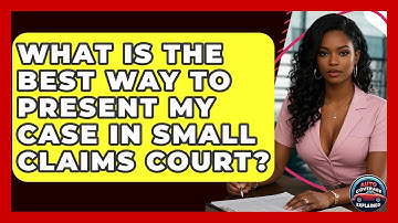 What Is The Best Way To Present My Case In Small Claims Court? - Auto Coverage Explained