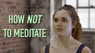 How NOT to Meditate