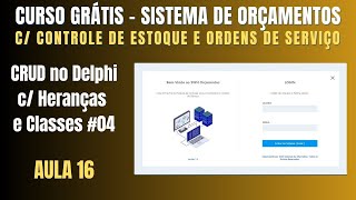 CURSO GRÁTIS Aula 16 - Sistema de Orçamentos em Delphi - CRUD utilizando Heranças e Classes - #04