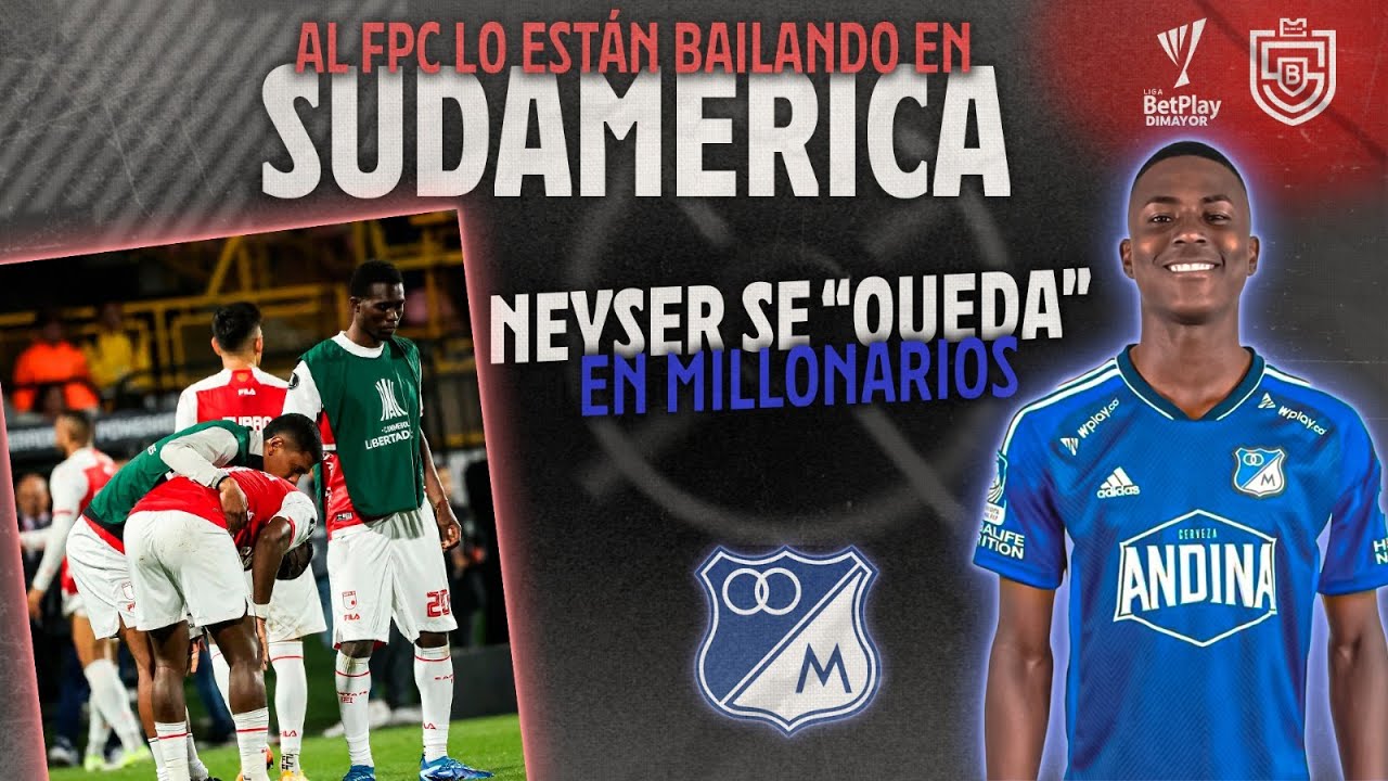 🔴 ¿Al FPC lo están paseando en Sudamerica? | Neyser se "Queda" en Millonarios | EN VIVO