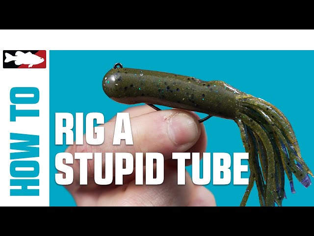 How-To Rig a Stupid Tube 