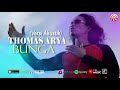 Thomas Arya - Bunga (Versi Akustik) [Official Lyric Video HD] Mp3 Song