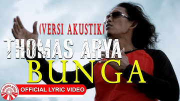 Thomas Arya - Bunga (Versi Akustik) [Official Lyric Video HD]